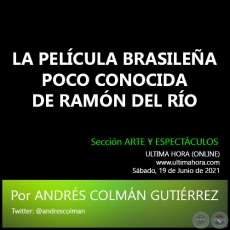 LA PELCULA BRASILEA POCO CONOCIDA DE RAMN DEL RO - Por ANDRS COLMN GUTIRREZ - Sbado, 19 de Junio de 2021